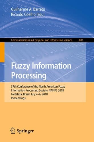 Fuzzy Information Processing 37th Conference of the North American Fuzzy Information Processing Society, NAFIPS 2018, Fortaleza, Brazil, July 4-6, 2018, Proceedings