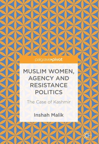 Muslim Women, Agency and Resistance Politics The Case of Kashmir