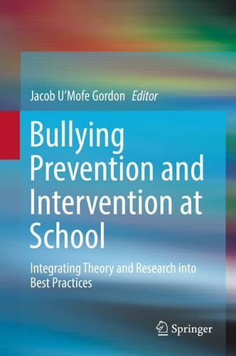 Bullying Prevention and Intervention at School Integrating Theory and Research into Best Practices