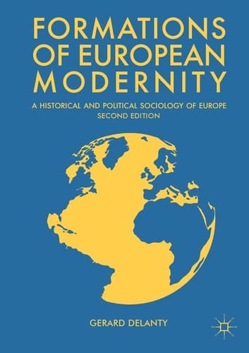 Formations of European Modernity A Historical and Political Sociology of Europe