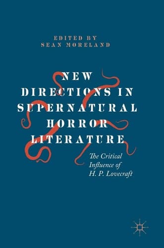 New Directions in Supernatural Horror Literature The Critical Influence of H. P. Lovecraft