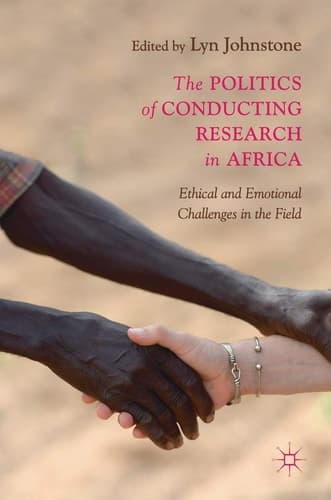 The Politics of Conducting Research in Africa Ethical and Emotional Challenges in the Field