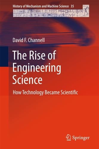 The Rise of Engineering Science How Technology Became Scientific