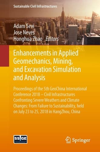 Enhancements in Applied Geomechanics, Mining, and Excavation Simulation and Analysis Proceedings of the 5th GeoChina International Conference 2018 – Civil Infrastructures Confronting Severe Weathers and Climate Changes: From Failure to Sustainability, held on July 23 to 25, 2018 in HangZhou, China
