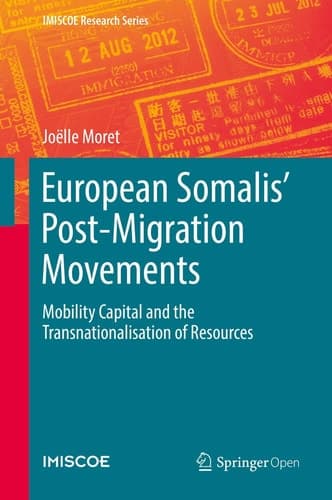 European Somalis' Post-Migration Movements Mobility Capital and the Transnationalisation of Resources