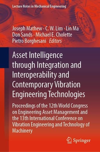 Asset Intelligence through Integration and Interoperability and Contemporary Vibration Engineering Technologies Proceedings of the 12th World Congress on Engineering Asset Management and the 13th International Conference on Vibration Engineering and Technology of Machinery
