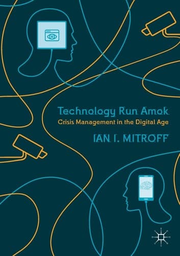 Technology Run Amok Crisis Management in the Digital Age