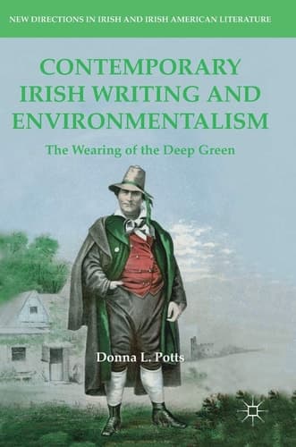 Contemporary Irish Writing and Environmentalism The Wearing of the Deep Green