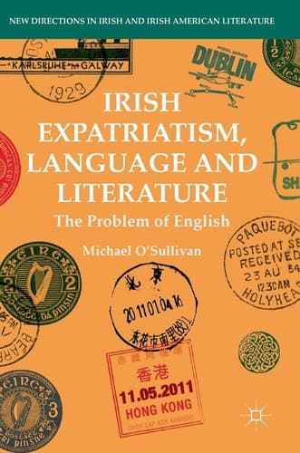 Irish Expatriatism, Language and Literature The Problem of English