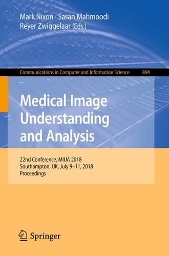 Medical Image Understanding and Analysis 22nd Conference, MIUA 2018, Southampton, UK, July 9-11, 2018, Proceedings