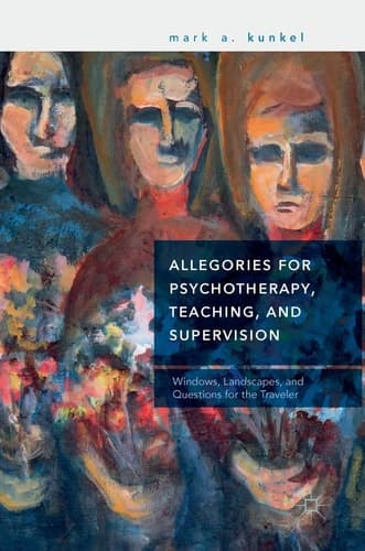 Allegories for Psychotherapy, Teaching, and Supervision Windows, Landscapes, and Questions for the Traveler