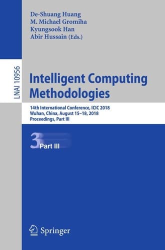 Intelligent Computing Methodologies 14th International Conference, ICIC 2018, Wuhan, China, August 15-18, 2018, Proceedings, Part III