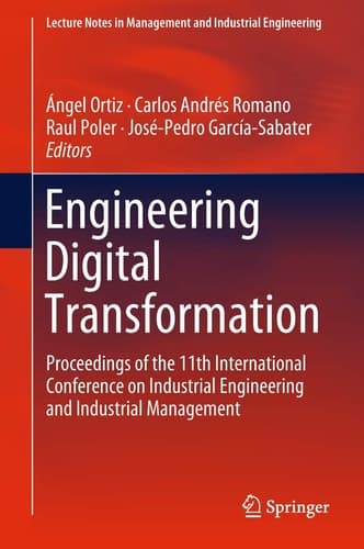 Engineering Digital Transformation Proceedings of the 11th International Conference on Industrial Engineering and Industrial Management
