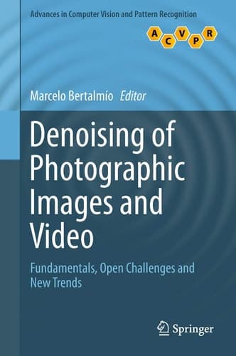 Denoising of Photographic Images and Video Fundamentals, Open Challenges and New Trends