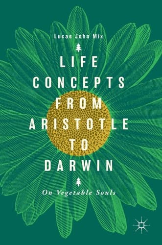 Life Concepts from Aristotle to Darwin On Vegetable Souls