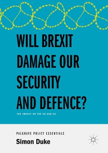 Will Brexit Damage our Security and Defence? The Impact on the UK and EU