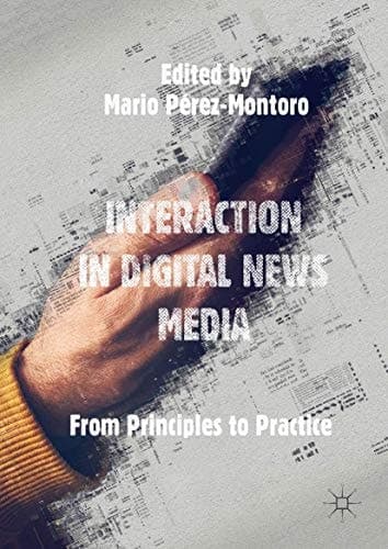 Interaction in Digital News Media From Principles to Practice