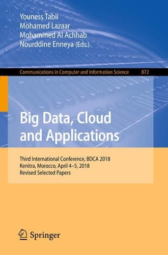 Big Data, Cloud and Applications Third International Conference, BDCA 2018, Kenitra, Morocco, April 4–5, 2018, Revised Selected Papers