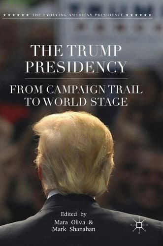 The Trump Presidency From Campaign Trail to World Stage