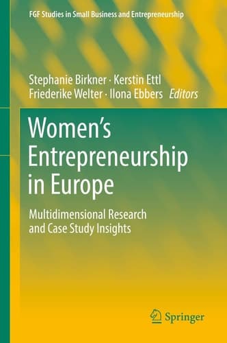 Women's Entrepreneurship in Europe Multidimensional Research and Case Study Insights