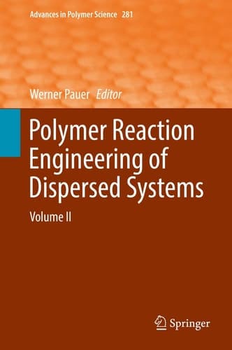 Polymer Reaction Engineering of Dispersed Systems Volume II