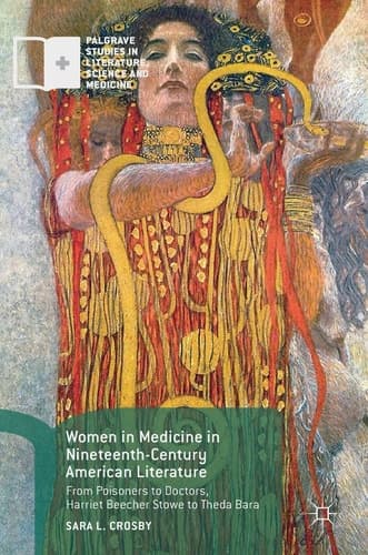 Women in Medicine in Nineteenth-Century American Literature From Poisoners to Doctors, Harriet Beecher Stowe to Theda Bara