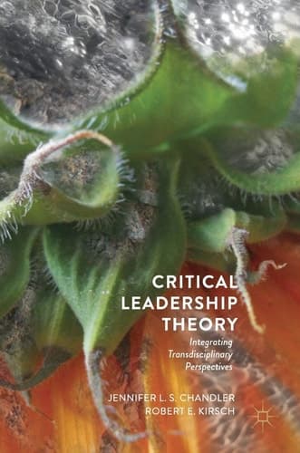 Critical Leadership Theory Integrating Transdisciplinary Perspectives