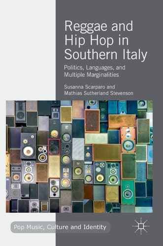 Reggae and Hip Hop in Southern Italy Politics, Languages, and Multiple Marginalities