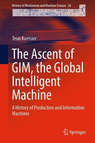 The Ascent of GIM, the Global Intelligent Machine A History of Production and Information Machines