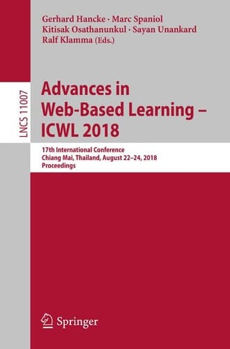 Advances in Web-Based Learning – ICWL 2018 17th International Conference, Chiang Mai, Thailand, August 22-24, 2018, Proceedings