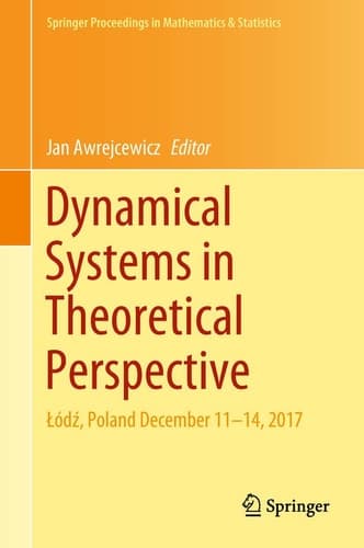 Dynamical Systems in Theoretical Perspective Łódź, Poland December 11 –14, 2017