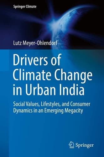 Drivers of Climate Change in Urban India Social Values, Lifestyles, and Consumer Dynamics in an Emerging Megacity