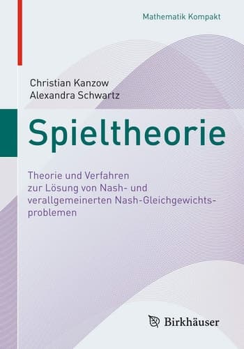 Spieltheorie Theorie und Verfahren zur Lösung von Nash- und verallgemeinerten Nash-Gleichgewichtsproblemen