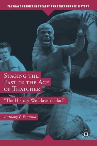 Staging the Past in the Age of Thatcher "The History We Haven't Had"