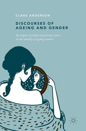 Discourses of Ageing and Gender The Impact of Public and Private Voices on the Identity of Ageing Women