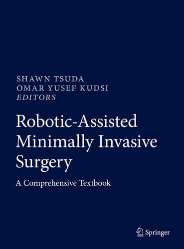 Robotic-Assisted Minimally Invasive Surgery A Comprehensive Textbook