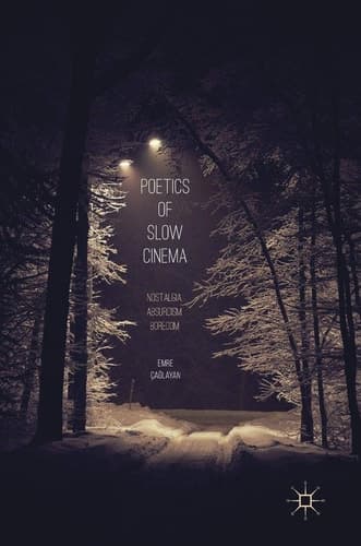Poetics of Slow Cinema Nostalgia, Absurdism, Boredom