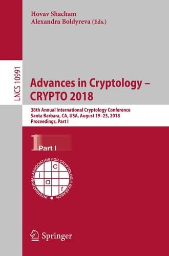 Advances in Cryptology – CRYPTO 2018 38th Annual International Cryptology Conference, Santa Barbara, CA, USA, August 19–23, 2018, Proceedings, Part I
