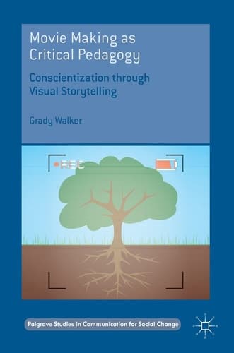 Movie Making as Critical Pedagogy Conscientization through Visual Storytelling