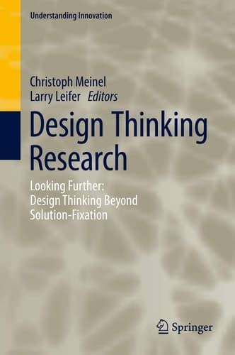 Design Thinking Research Looking Further: Design Thinking Beyond Solution-Fixation