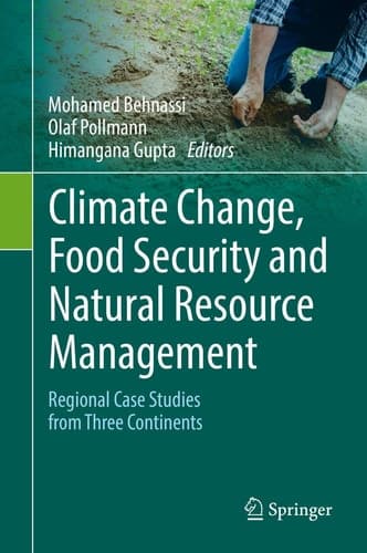Climate Change, Food Security and Natural Resource Management Regional Case Studies from Three Continents