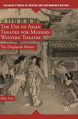 The Use of Asian Theatre for Modern Western Theatre The Displaced Mirror