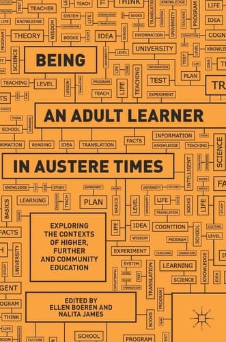Being an Adult Learner in Austere Times Exploring the Contexts of Higher, Further and Community Education