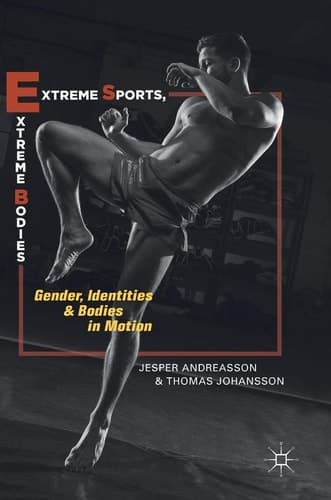 Extreme Sports, Extreme Bodies Gender, Identities and Bodies in Motion