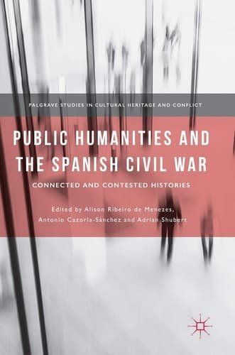 Public Humanities and the Spanish Civil War Connected and Contested Histories