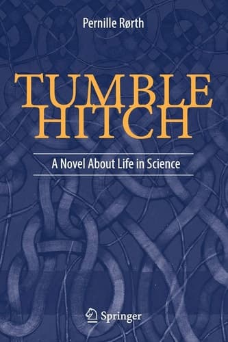 Tumble Hitch A Novel About Life in Science