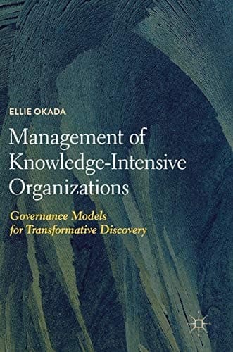 Management of Knowledge-Intensive Organizations Governance Models for Transformative Discovery