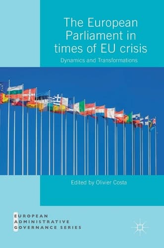 The European Parliament in Times of EU Crisis Dynamics and Transformations