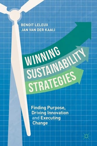 Winning Sustainability Strategies Finding Purpose, Driving Innovation and Executing Change