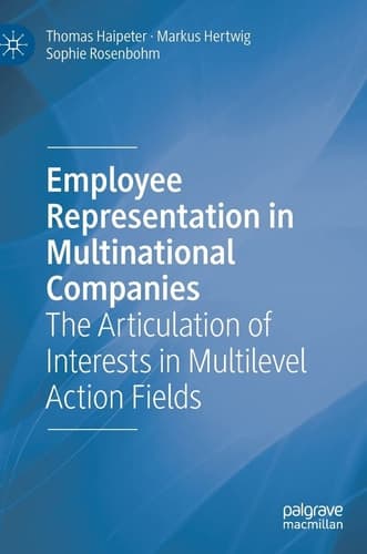 Employee Representation in Multinational Companies The Articulation of Interests in Multilevel Action Fields